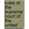 Rules Of The Supreme Court Of The United door Onbekend