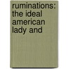 Ruminations: The Ideal American Lady And by Paul Siegvolk