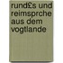 Rund£s Und Reimsprche Aus Dem Vogtlande