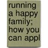 Running A Happy Family; How You Can Appl