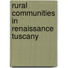 Rural Communities in Renaissance Tuscany door Cecilia Hewlett