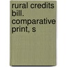 Rural Credits Bill. Comparative Print, S door United States