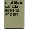 Rural Life In Canada : Its Trend And Tas door John MacDougall