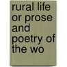 Rural Life Or Prose And Poetry Of The Wo door Onbekend