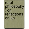 Rural Philosophy : Or, Reflections On Kn door Ely Bates