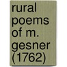 Rural Poems Of M. Gesner (1762) door Onbekend
