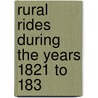Rural Rides During The Years 1821 To 183 door William Cobbett