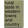 Rural Taste In Western Towns And Country by Maximilian G. Kern