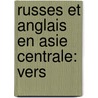 Russes Et Anglais En Asie Centrale: Vers by Vladimr Timofeevich Lebedev