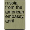 Russia From The American Embassy, April by David Rowland Francis