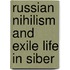 Russian Nihilism And Exile Life In Siber