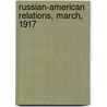 Russian-American Relations, March, 1917 by Caroline King Cumming
