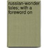 Russian-Wonder Tales; With A Foreword On