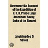 Ruwenzori; An Account Of The Expedition by Luigi Amedeo Di Savoia