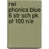 Rwi Phonics:blue 6 Str Sch Pk Of 100 N/e