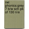 Rwi Phonics:grey 7 B/w Sch Pk Of 130 N/e by Ruth Miskin