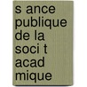 S Ance Publique De La Soci T  Acad Mique door D. Soci T. Acad mi