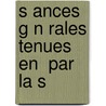 S Ances G N Rales Tenues    En  Par La S by Conservatio Soci T. Fran ai