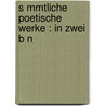 S Mmtliche Poetische Werke : In Zwei B N door Hermann Simon