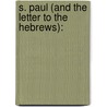 S. Paul (And The Letter To The Hebrews): door Frank Schell Ballentine
