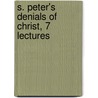 S. Peter's Denials Of Christ, 7 Lectures by Frederick Maule Millard