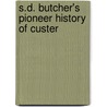 S.D. Butcher's Pioneer History Of Custer door Solomon DeVore Butcher
