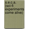 S.E.C.A. (Sci-Fi Experiments Come Alive) door B. Elliott Mason