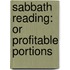 Sabbath Reading: Or Profitable Portions
