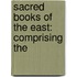 Sacred Books Of The East: Comprising The
