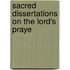 Sacred Dissertations On The Lord's Praye