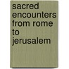 Sacred Encounters from Rome to Jerusalem door Tamara Park