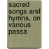 Sacred Songs And Hymns, On Various Passa