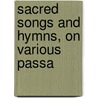 Sacred Songs And Hymns, On Various Passa door See Notes Multiple Contributors