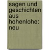Sagen Und Geschichten Aus Hohenlohe: Neu door Ottmar Friedrich Heinrich Schönhuth