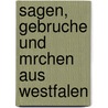 Sagen, Gebruche Und Mrchen Aus Westfalen door Adalbert Kuhn