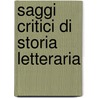 Saggi Critici Di Storia Letteraria door Ferdinando Gabotto