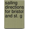 Sailing Directions For Bristol And St. G by See Notes Multiple Contributors