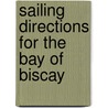 Sailing Directions For The Bay Of Biscay door Laurie Imray