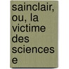 Sainclair, Ou, La Victime Des Sciences E door St�Phanie F�Licit� Genlis
