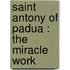 Saint Antony Of Padua : The Miracle Work