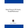 Saint Francis of Assisi, Social Reformer door Leo L. DuBois