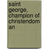 Saint George, Champion Of Christendom An door Elizabeth Oke Gordon