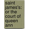 Saint James's: Or The Court Of Queen Ann door William Harrison Ainsworth