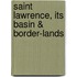 Saint Lawrence, Its Basin & Border-Lands