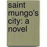 Saint Mungo's City: A Novel door Onbekend