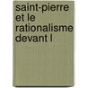 Saint-Pierre Et Le Rationalisme Devant L by Jean Pierre Paulin Martin