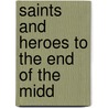 Saints And Heroes To The End Of The Midd door George Hodges