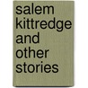 Salem Kittredge And Other Stories door Onbekend