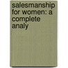 Salesmanship For Women: A Complete Analy door Onbekend