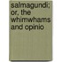 Salmagundi; Or, The Whimwhams And Opinio